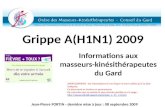 Grippe A(H1N1) 2009 Informations aux masseurs-kinésithérapeutes du Gard Jean-Pierre FORTIN - dernière mise à jour : 08 septembre 2009 AVERTISSEMENT : les.