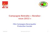 28/06/20131RDV Retraites 2013 UD 71 Campagne Retraite « Rendez- vous 2013 » 28/06/20131RDV Retraites 2013 UD 71 Film Campagne Reconquête Protection Sociale.