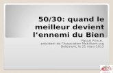 50/30: quand le meilleur devient lennemi du Bien Pascal Prince, président de l'Association Mobilitant.org Delémont, le 21 mars 2013.