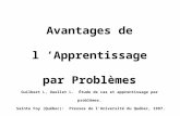 Avantages de l Apprentissage par Problèmes Guilbert L, Ouellet L. Étude de cas et apprentissage par problèmes. Sainte Foy (Québec): Presses de l'Université