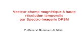 Vecteur champ magnétique à haute résolution temporelle par Spectro-imagerie DPSM P. Mein, V. Bommier, N. Mein.