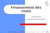 Recherche de partenaires privés Financement des clubs Document réalisé par le comité de pilotage de la formation des dirigeants - Boulouris - Juillet 2011.