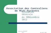 Bernard ROUSSET (91) AG ECP 2011 Association des Centraliens de Midi-Pyrénées Assemblée Générale du 30Novembre 2012.