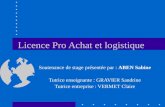 Licence Pro Achat et logistique Soutenance de stage présentée par : ABEN Sabine Tutrice enseignante : GRAVIER Sandrine Tutrice entreprise : VERMET Claire.