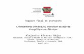 Rapport final de recherche Changements climatiques, transition et sécurité énergétiques au Mexique Alejandro Álvarez Béjar Titulaire, Chaire détudes du.