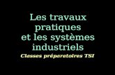 Les travaux pratiques et les systèmes industriels Classes préparatoires TSI.
