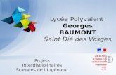Lycée Polyvalent Georges BAUMONT Saint Dié des Vosges Projets Interdisciplinaires Sciences de lIngénieur.