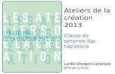 Ateliers de la création 2013 Lycée Georges Lamarque Rillieux-La-Pape.