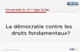 Université du 3 ème âge ( U3a ) La démocratie contre les droits fondamentaux? Pascal Mahon, janvier 2011.