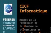 CICF Informatique membre de la Fédération de la C hambre de l I ngénierie et du C onseil de F rance FÉDÉRER INNOVER ET CONSTRUIRE LAVENIR prés. CICF Info.