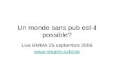 Un monde sans pub est-il possible? Live BMMA 25 septembre 2006 .