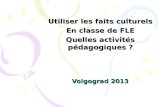 Volgograd 2013 Utiliser les faits culturels En classe de FLE Quelles activités pédagogiques ?