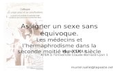 Muriel Salle Assigner un sexe sans équivoque. Les médecins et lhermaphrodisme dans la seconde moitié du XIX e siècle Muriel SALLE ATER à lUniversité Claude.