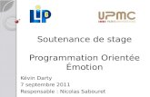 Soutenance de stage Programmation Orientée Émotion Kévin Darty 7 septembre 2011 Responsable : Nicolas Sabouret.