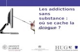 Http://addictologie.hug-ge.ch Les addictions sans substance : où se cache la drogue ? Daniele Zullino Centre collaborateur OMS pour lenseignement et la.