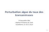 Perturbation aigue du taux des transaminases Pr Bouyahia Olfa Hôpital dEnfants de Tunis Casablanca, le 10/1/2014.