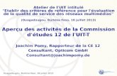 Ouagadougou, Burkina Faso, 18 July 2013 1 Aperçu des activités de la Commission d'études 12 de l'UIT-T Joachim Pomy, Rapporteur de la CE 12 Consultant,