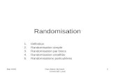 Mai 2010Paul-Marie Bernard Université Laval 1 Randomisation 1.Définition 2.Randomisation simple 3.Randomisation par blocs 4.Randomisation stratifiée 5.Randomisations.