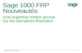 Sage 1000 FRP Nouveautés Sage 1000 FRP- Nouveautés1 Une expertise métier accrue sur les domaines financiers.