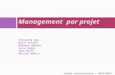 Management par projet Présenté par : Amine Arfeoui Mohamed Amdouni Sonia Nehdi Imen Malek Nesrine Abbesi Année universitaire : 2010/2011.