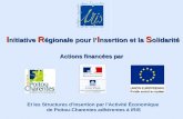 Initiative Régionale pour lInsertion et la Solidarité Actions financées par Et les Structures dInsertion par lActivité Économique de Poitou-Charentes adhérentes.