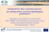 Science and Policy Integration for COastal Systems Assessment Integration des connaissances et intégration science/politiques publiques Denis Bailly, économiste.