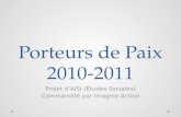 Porteurs de Paix 2010-2011 Projet dAISI (Études Sociales) Commandité par Imagine-Action.