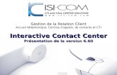 ISI-Com / Sales Marketing -   Gestion de la Relation Client Accueil téléphonique, Centres dappels, de contacts et CTI Interactive.
