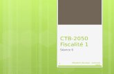 CTB-2050 Fiscalité 1 Séance 6 Sébastien Bourque - automne 20121.