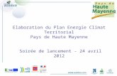 Elaboration du Plan Energie Climat Territorial Pays de Haute Mayenne Soirée de lancement - 24 avril 2012.