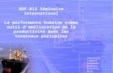 ADF-812 Séminaire international La performance humaine comme outil damélioration de la productivité dans les terminaux portuaires Sébastien Lambert Stéphane.