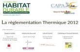 L a règlementation Thermique 2012 Virginie Bollini Agence de lEnvironnement et de la Maitrise de lEnergie Stéphanie Bourdet Espace Info Energie Hervé Fieschi.