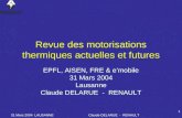 31 Mars 2004 LAUSANNEClaude DELARUE - RENAULT 1 Revue des motorisations thermiques actuelles et futures EPFL, AISEN, FRE & emobile 31 Mars 2004 Lausanne.