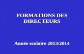 FORMATIONS DES DIRECTEURS Année scolaire 2013/2014.