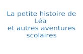 La petite histoire de Léa et autres aventures scolaires.