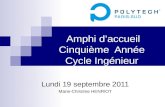 Amphi daccueil Cinquième Année Cycle Ingénieur Lundi 19 septembre 2011 Marie-Christine HENRIOT.