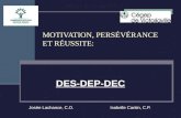 MOTIVATION, PERSÉVÉRANCE ET RÉUSSITE: DES-DEP-DEC Josée Lachance, C.O. Isabelle Cantin, C.P