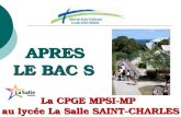 APRES LE BAC S La CPGE MPSI-MP au lycée La Salle SAINT-CHARLES APRES LE BAC S La CPGE MPSI-MP au lycée La Salle SAINT-CHARLES.