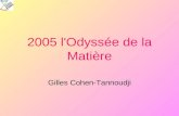 2005 l'Odyssée de la Matière Gilles Cohen-Tannoudji.