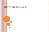 H ISTOIRE DES ARTS. O BJECTIFS GÉNÉRAUX D UN NOUVEL ENSEIGNEMENT Préambule du B.O de 2008 : L'enseignement de l'histoire des arts est un enseignement.
