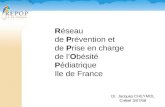 Réseau de Prévention et de Prise en charge de lObésité Pédiatrique Ile de France Dr. Jacques CHEYMOL Créteil 3/07/08.