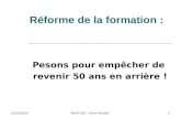 22/03/20101 Réforme de la formation : Pesons pour empêcher de revenir 50 ans en arrière ! SNEP-FSU - Claire Pontais.