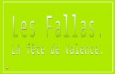 Les Fallas (du Catalan: Les Falles) en Espagne est un festival de renommée nationale, qui dure deux semaines. Traditionnellement, elle est célébrée.