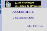 ASSEMBLEE 7 Novembre 2009 Salon de Provence. Le mot du Président.