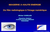 O. CASELLES – 22 au 24 mai 2003 – ICR TOULOUSE IMAGERIE A HAUTE ENERGIE Du film radiologique à l'image numérique Olivier CASELLES Physicien Médical Institut.
