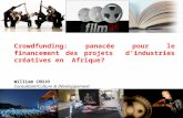 1 Crowdfunding: panacée pour le financement des projets dindustries créatives en Afrique? William CODJO Consultant/Culture & Développement wcodjo@gmail.com.