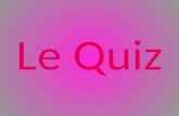 Le Quiz. 1.Combien de langues officielles il y a en France? a) deux b) une c) trois.