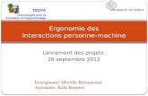 Lancement des projets 26 septembre 2012 Ergonomie des Interactions personne-machine TECFA Technologies pour la Formation et lApprentissage Enseignante: