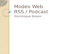 Modex Web RSS / Podcast Dominique Rossin. Quest-ce ? Sabonner à des informations sans avoir recours aux mails Pas de spam Gestion du Temps de validité