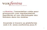 Vox femina, lassociation créée pour promouvoir une représentation équilibrée et non stéréotypée des femmes dans les médias 1 Incarnée à travers sa plateforme.